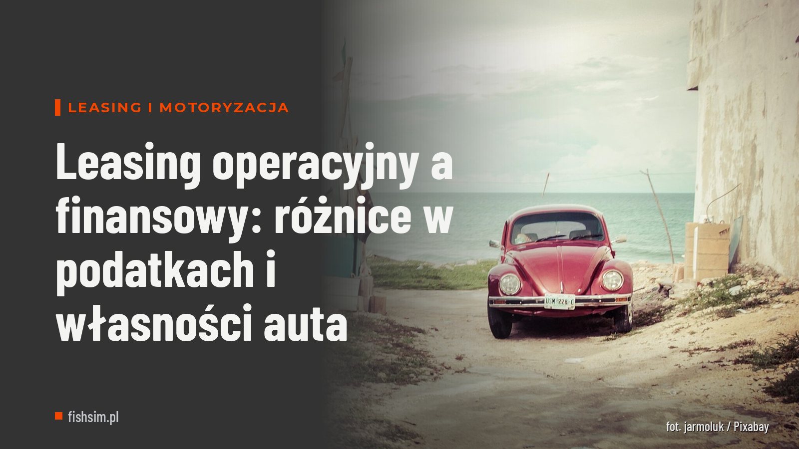 Leasing operacyjny a finansowy: różnice w podatkach i własności auta